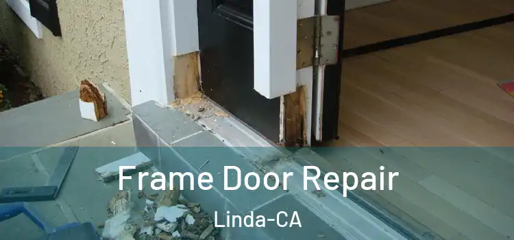 Frame Door Repair Linda-CA