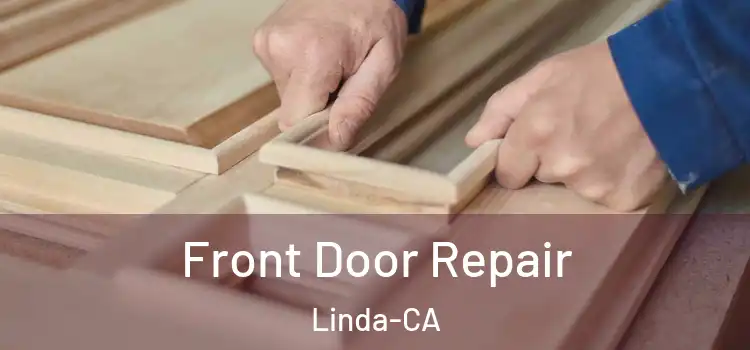  Front Door Repair Linda-CA